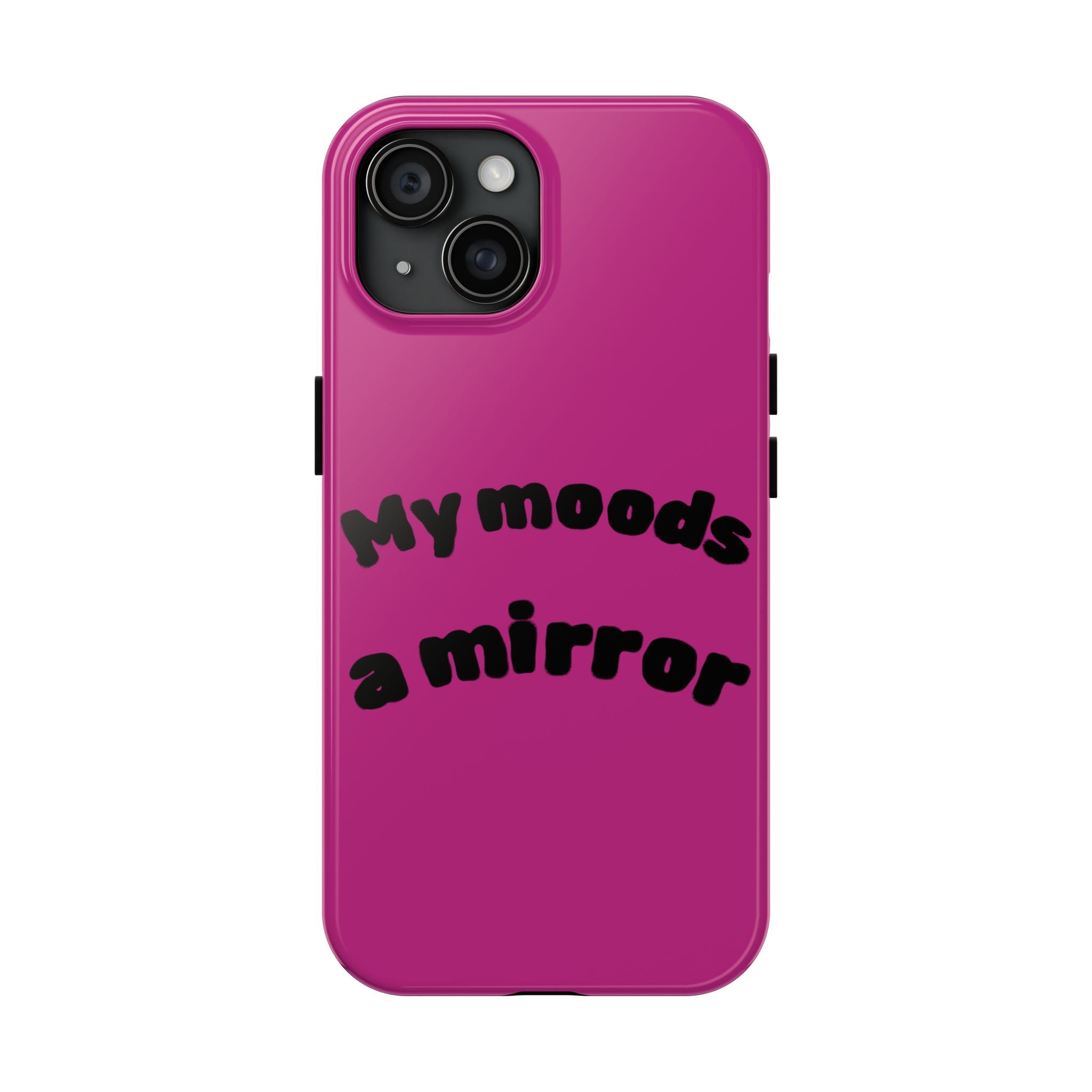 Mood Phone Case: 'My Moods a Mirror'
