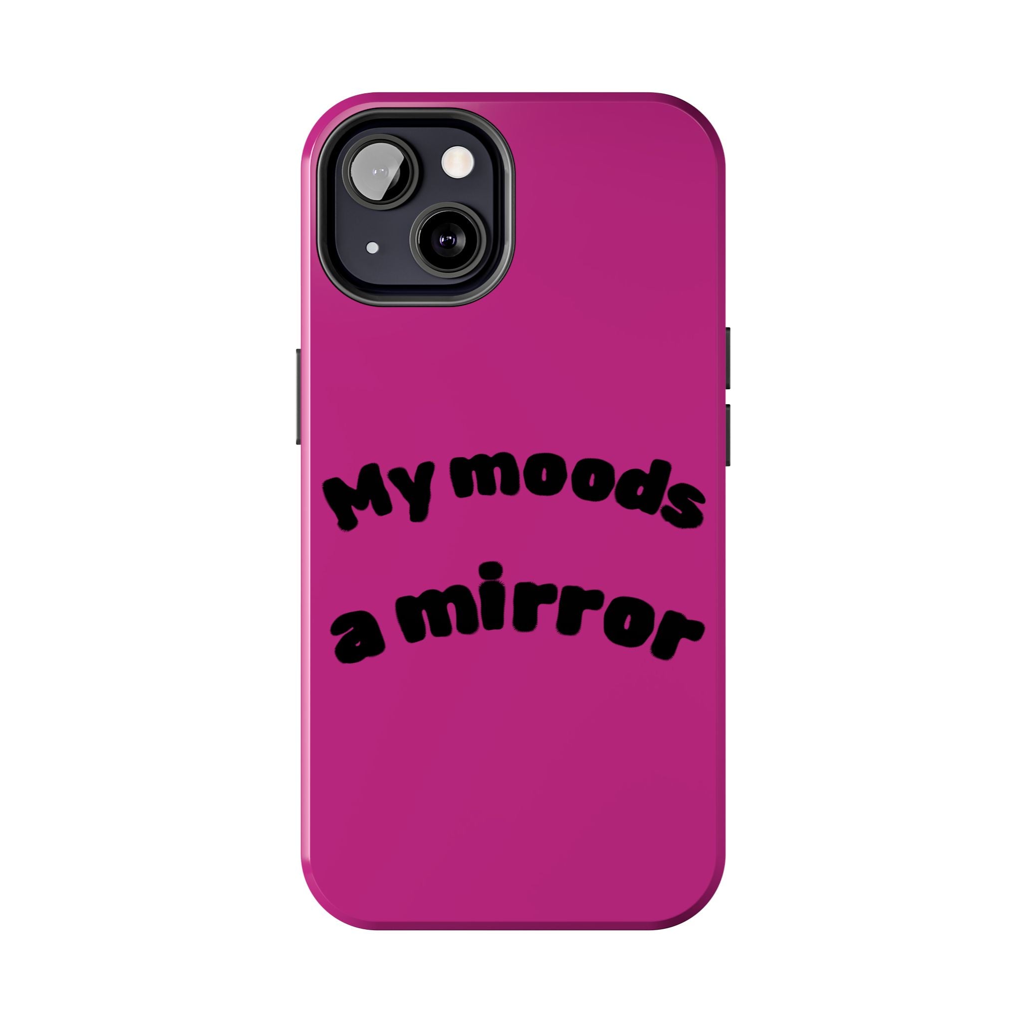 Mood Phone Case: 'My Moods a Mirror'