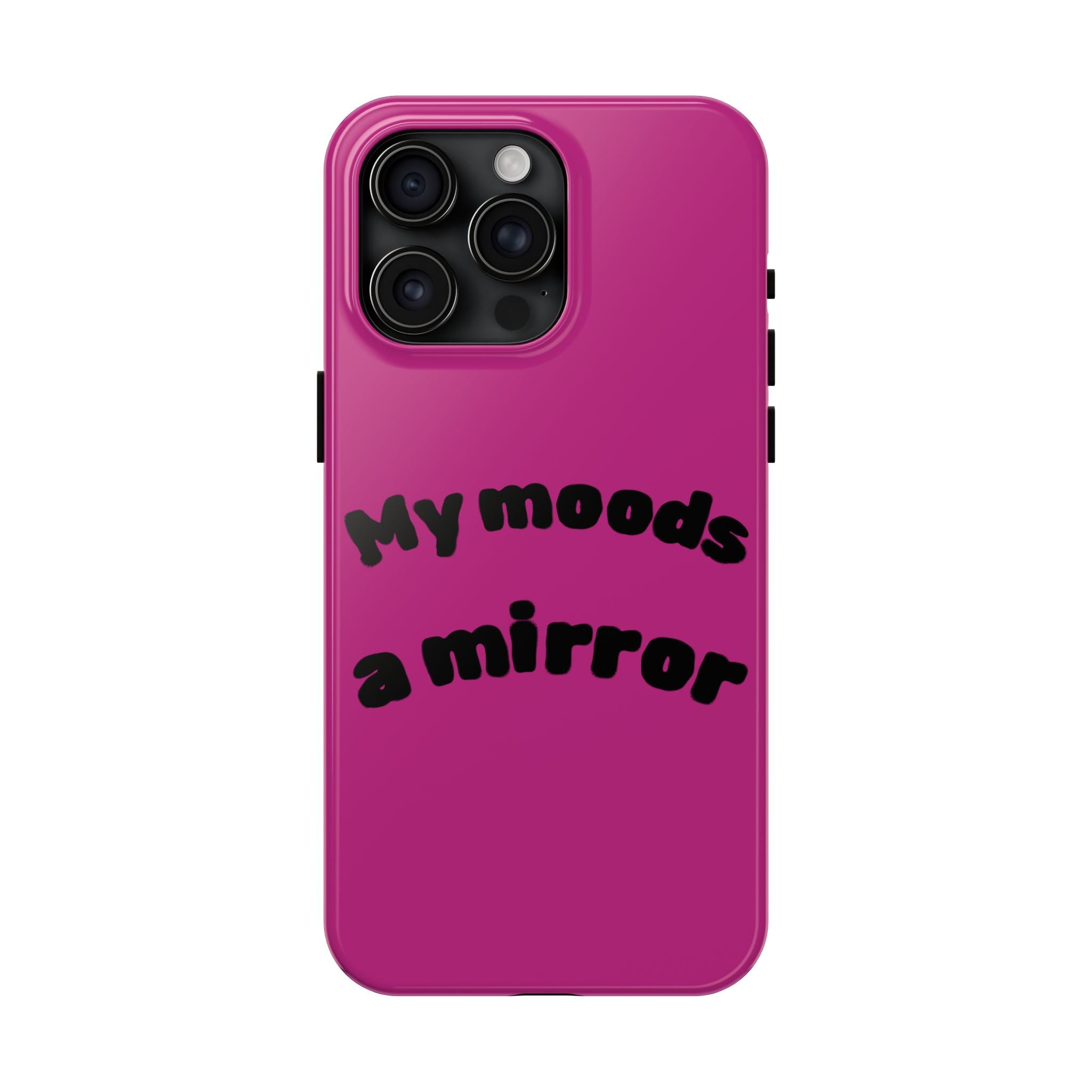 Mood Phone Case: 'My Moods a Mirror'