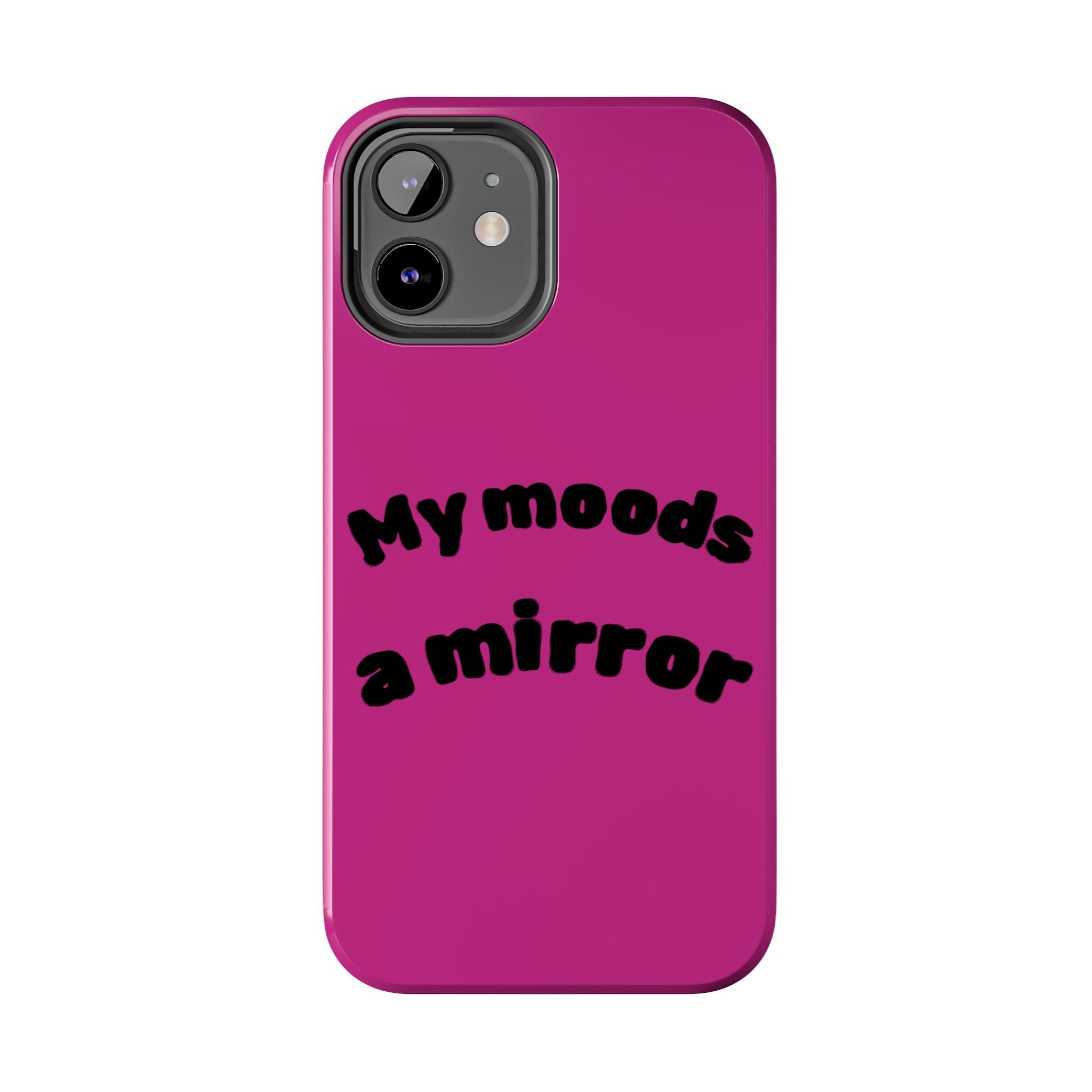 Mood Phone Case: 'My Moods a Mirror'