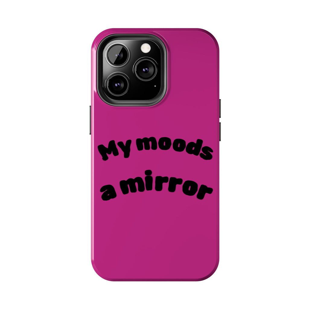 Mood Phone Case: 'My Moods a Mirror'
