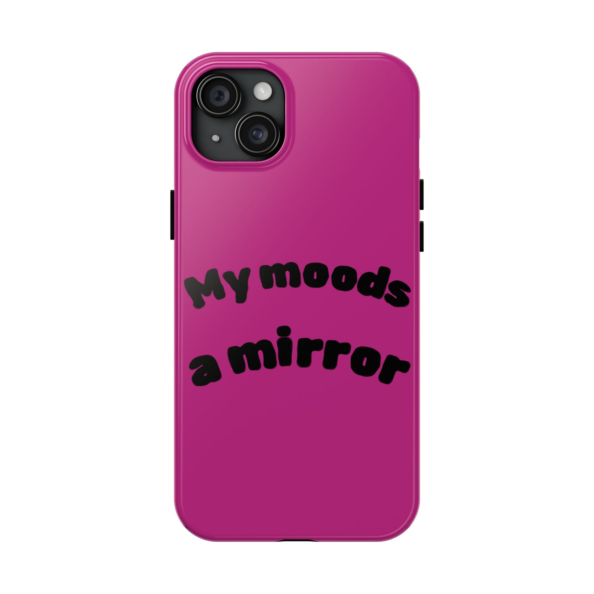 Mood Phone Case: 'My Moods a Mirror'
