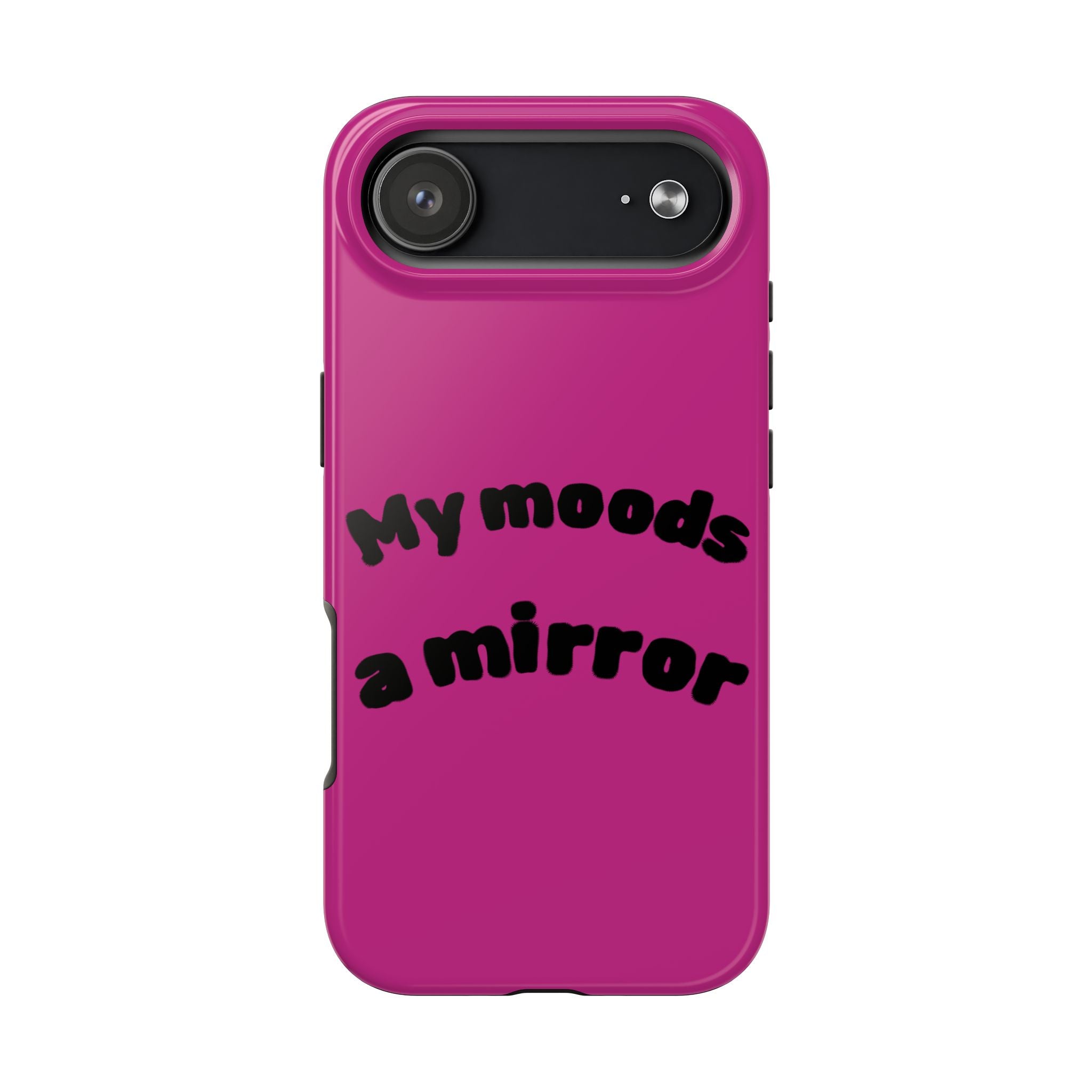 Mood Phone Case: 'My Moods a Mirror'