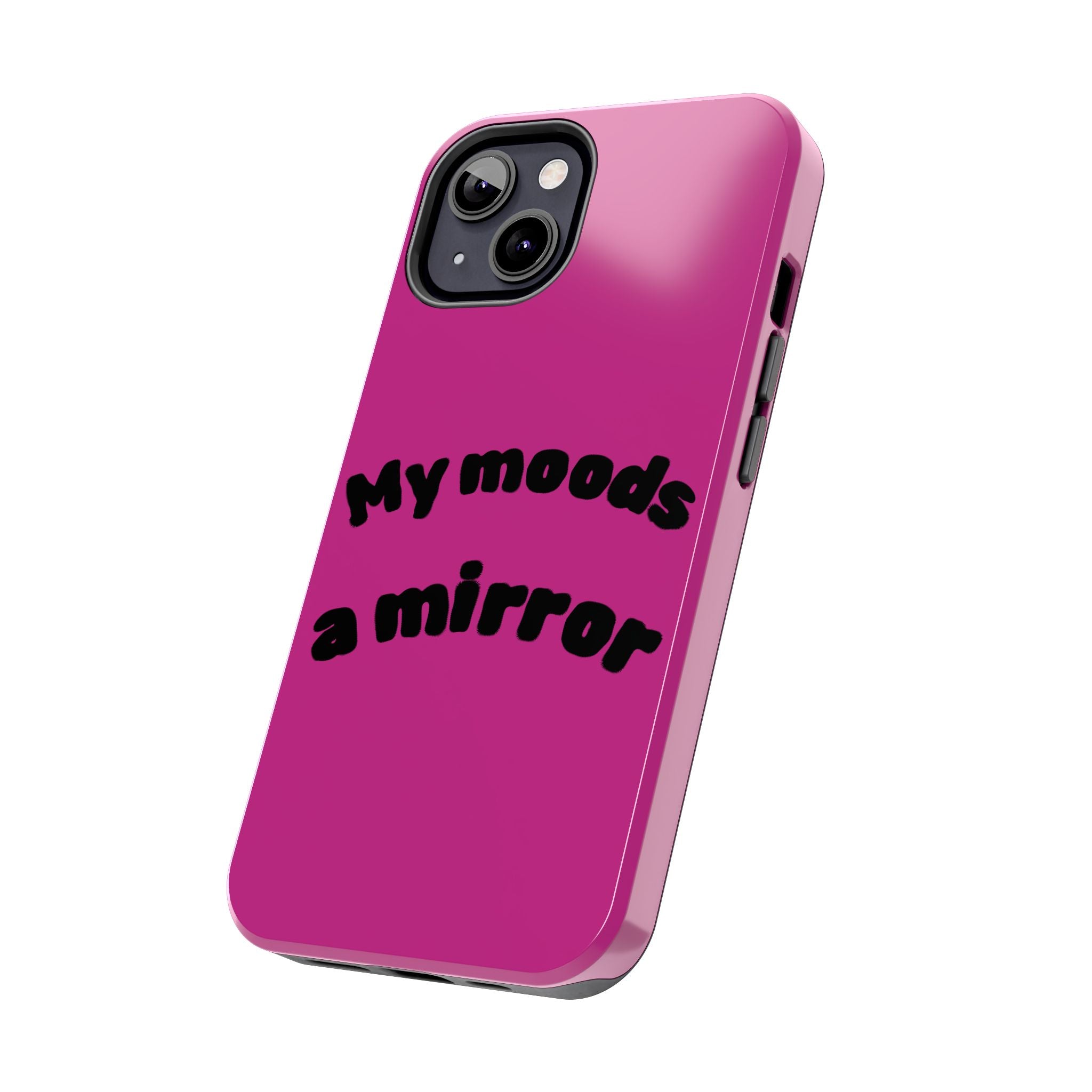 Mood Phone Case: 'My Moods a Mirror'